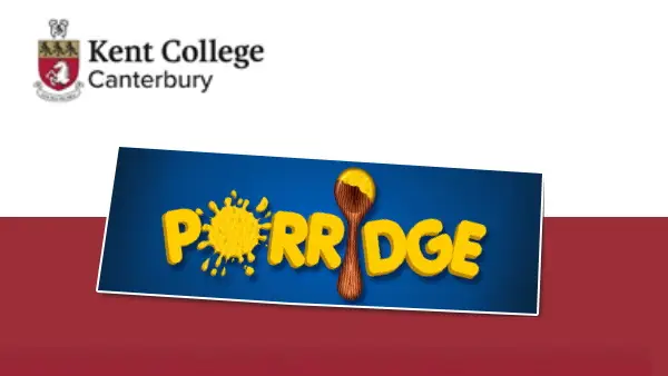 Kent College - Porridge