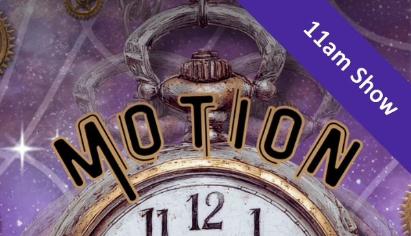 Motion Through Time - 11am SHOW