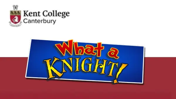 Kent College - What A Knight!