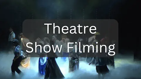 Theatre Show Filming